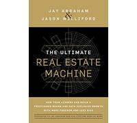 The Ultimate Real Estate Machine: How Team Leaders Can Build a Prestigious Brand and Have Explosive Growth with More Freedom and Less Risk