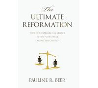 The Ultimate Reformation: Why Our Patriarchal Legacy Is the #1 Obstacle Facing the Church