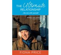 The Ultimate Relationship… the one with yourself: Insights and epiphanies of a 21st century woman
