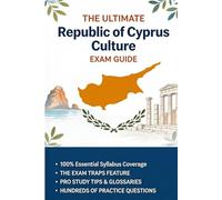 THE ULTIMATE REPUBLIC OF CYPRUS CULTURE EXAM GUIDE: Pass the Basic Knowledge of the Political and Social Reality of Cyprus (Bilingual English - Gr dition)