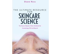 The Ultimate Resource for Skincare Science: The Future of Beauty: A Teen's Workbook for Cosmetology 2026 and Beyond! (2025 Cosmetology for Teens and Adults)