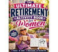 The Ultimate Retirement Activity Book for Women: A Fun Retirement Gift for Women Featuring Large Print Puzzles, Brain Games, Word Searches, Sudoku & Relaxing Activities