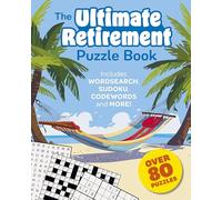 The Ultimate Retirement Puzzle Book: Includes Wordsearch, Sudoku, Codewords and More!