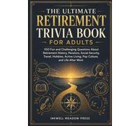 The Ultimate Retirement Trivia Book For Adults: 100 Fun and Challenging Questions About Retirement History, Pensions, Social Security, Travel, ... (The Ultimate Trivia Book For Adults Series)