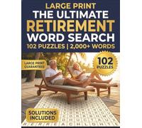 The Ultimate Retirement Word Search Book: 102 Large Print Themed Puzzles to Celebrate the Good Life | A Fun Retirement Gift for Men and Women | Over 2,000 Words | Solutions Included