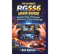 The Ultimate RG556 User Guide: Emulator Setup, Performance Optimization & Retro Gaming Tips