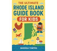 The Ultimate Rhode Island Guide Book for Kids: A Chapter Book for Kids Aged 8-12 Exploring Rhode Island’s Coolest Places, People, and Traditions