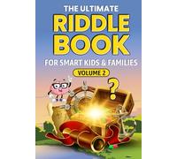 THE ULTIMATE RIDDLE BOOK FOR SMART KIDS & FAMILIES Volume 2: Even Trickier, Funnier, and More Mind-Stretching Than Before! (The Smart Kids & Family Riddle Challenge Series)
