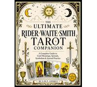 The Ultimate Rider-Waite-Smith Tarot Companion: A Complete Guide to Card Meanings, Spreads, Symbolism & Journal Practice (Basic Start Up Tarot Card Guides Simplified)