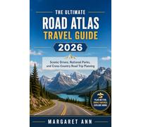 The Ultimate Road Atlas Travel Guide 2026: Scenic Drives, National Parks, and Cross-Country Road Trip Planning