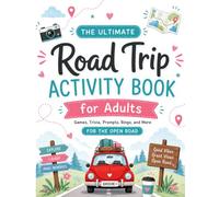 The Ultimate Road Trip Activity Book for Adults: Games, Trivia, Prompts, Bingo, and More for the Open Road