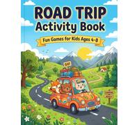 The Ultimate Road Trip Activity Book for Kids Ages 4-8: 100+ Fun Travel Games, Mazes, Coloring Pages, Dot-to-Dot, Spot the Difference and Car Ride Activities for Boys and Girls