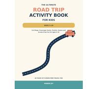 The Ultimate Road Trip Activity Book for Kids: Car Bingo, Scavenger Hunts, Puzzles, Games and Screen-Free Fun for Ages 5-10