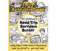 The Ultimate Road Trip Boredom Buster: Travel Activity Book: Writing Prompts and Fun Car Ride Activities for Kids Ages 8-12