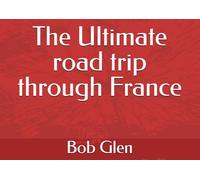 The Ultimate road trip through France