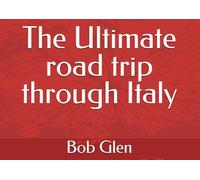 The Ultimate road trip through Italy