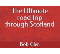 The Ultimate road trip through Scotland