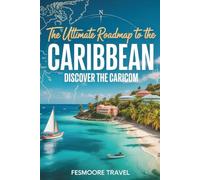 The Ultimate Roadmap to the Caribbean: Discover the Caricom.