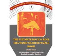 THE ULTIMATE ROCK & ROLL ERA WORD SEARCH PUZZLE BOOK: 99 Nostalgic Extra Large Print Brain Games for Seniors (2026 Edition) Beautiful Retro Black & White Pictures From the 50s and 60s