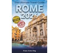The Ultimate Rome Travel Guide 2026: Skip the Guesswork - Explore the Colosseum, Vatican & Eternal City Like a Local with Insider Tips, Hidden Gems, ... & Local Secrets to Avoid Common Mistakes