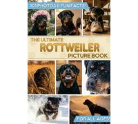 The Ultimate Rottweiler Picture Book: A Calming Picture Book for Seniors with Dementia or Alzheimer’s - Visual Aid & Gift for Dog Lovers with Photos & Fun Facts