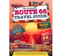 The Ultimate Route 66 Travel Guide: Drive the Authentic Mother Road Like the Original Pioneers | Detailed Itineraries with Hidden Gems Most Tourists Miss, Legendary Diners, RV Routes & Epic Detours