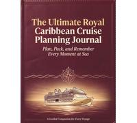 The Ultimate Royal Caribbean Cruise Planning Journal: Plan, Pack, and Remember Every Moment at Sea