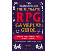 The Ultimate RPG Gameplay Guide: Role-Play the Best Campaign Ever-No Matter the Game! (Ultimate Role Playing Game Series)