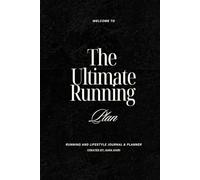 The Ultimate Running Plan: Running and Lifestyle Journal & Planner