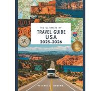 The Ultimate RV Travel Guide USA 2025-2026: Explore America's Most Scenic Road Trips, Campgrounds & RV-Safe Routes with Turn-by-Turn Directions, Large-Scale Maps & Expert Planning Tips