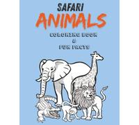 The Ultimate Safari Animal Coloring Book: Fun Facts About Wild Animals