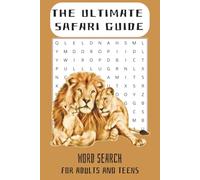 The Ultimate Safari Guide Word Search: Word Search Puzzles, 50+ Puzzles, 6x9, Travel Size