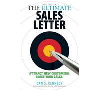 The Ultimate Sales Letter, 4th Edition: Attract New Customers. Boost your Sales.
