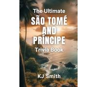 The Ultimate São Tomé and Príncipe Trivia Book (The Ultimate Trivia Books - Around the World Edition)