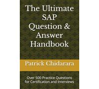 The Ultimate SAP Question & Answer Handbook: Over 500 Practice Questions for Certification and Interviews