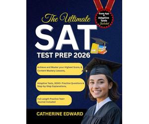 The Ultimate SAT Test Prep 2026: Achieve and Master your Highest Score, Content Mastery Lessons, Adaptive Tests, 3000+ Practice Questions & Step-by-Step Explanations.