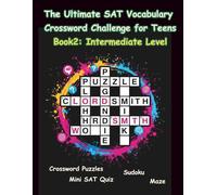 The Ultimate SAT Vocabulary Crossword Challenge for Teens-Book2: Intermediate Level: 200 Essential SAT Words for Teens with Brain-Boosting Activities