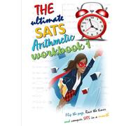The Ultimate SATS Arithmetic Workbook 1: Flip The Page, Race The Timer, & Conquer SATS In A Month