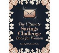 The Ultimate Savings Challenge Book for Women (Save Stylishly, Spend Wisely): Worksheets to Financial Independence