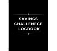 The Ultimate Savings Challenge Logbook: Track Your Progress & Reach Your Financial Goals: A Fun & Motivating Money-Saving Planner for Emergency Funds, Vacations, Debt Payoff & More