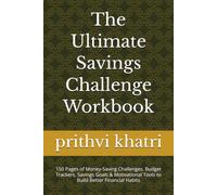 The Ultimate Savings Challenge Workbook: 150 Pages of Money-Saving Challenges, Budget Trackers, Savings Goals & Motivational Tools to Build Better Financial Habits