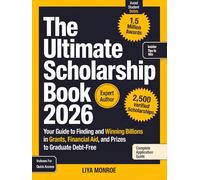 The Ultimate Scholarship Book 2026: Your Guide to Finding and Winning Billions in Grants, Financial Aid, and Prizes to Graduate Debt-Free
