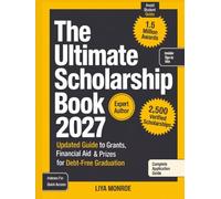 The Ultimate Scholarship Book 2027: Updated Guide to Grants, Financial Aid & Prizes for Debt-Free Graduation