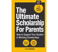 The Ultimate Scholarship Book for Parents: How to Support Your Student in Winning Scholarships