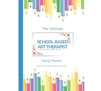 The Ultimate School-Based Art Therapist Yearly Planner