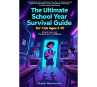 The Ultimate School Year Survival Guide for Kids Ages 6-10
