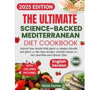 The Ultimate Science-Backed Mediterranean Diet Cookbook with Colored Pictures: Refresh Your Health with Over 150 Budget-Friendly, Easy, & Quick 30-Min ... Bonus - 30-Day Meal Plan & Lifestyle Tips)