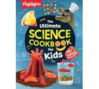 The Ultimate Science Cookbook for Kids: 75+ Mind-Blowing Recipes with a Twist