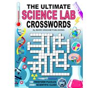 The Ultimate Science Lab Crosswords: Over 2500 Scientific Terms in 100 Freeform Puzzles, across 20 Disciplines that'll Challenge Your Knowledge in Physics, Chemistry, Biology, Medicine, and More.