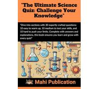 "The Ultimate Science Quiz: Challenge Your Knowledge": "Dive into sections with 30 expertly crafted questions: 10 easy to warm up, 10 medium to test ... Complete with answers and explanations,